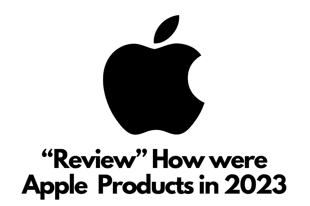 Apple Products 2023 Review
